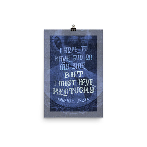 LINCOLN I MUST HAVE KENTUCKY PRINT Poster