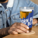 "Born Blue, Die Blue" Shaker pint glass