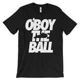 O'BOY THE BALL Unisex short sleeve t-shirt