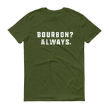 KENTUCKY BOURBON ALWAYS. Short-Sleeve T-Shirt