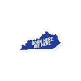 Born here, Die here Kentucky Bubble-free stickers