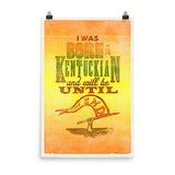BORN AND WILL DIE A KENTUCKIAN PRINT Poster