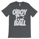 O'BOY THE BALL Unisex short sleeve t-shirt
