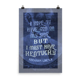 LINCOLN I MUST HAVE KENTUCKY PRINT Poster