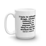 HUNTER S. THOMPSON QUOTE: ADVOCATE... Mug made in the USA