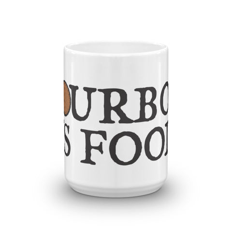 Bourbon is Food Mug