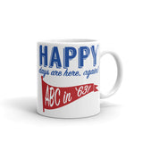 HAPPY DAYS ARE HERE, AGAIN! Mug