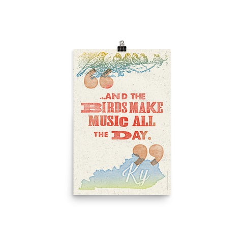 AND THE BIRDS MAKE MUSIC ALL DAY PRINT Poster
